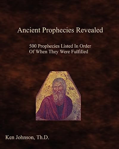 Ancient Prophecies Revealed: 500 Prophecies Listed In Order Of When They Were Fulfilled von CREATESPACE